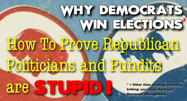How To Prove Republican Politicians and Pundits are Stupid!